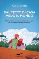Ebook Dal tetto di casa vedo il mondo di Anna Torretta edito da Corbaccio