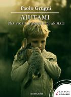Ebook Aiutami di Grugni Paolo edito da Laurana Editore