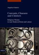 Ebook Convents, Clausura and Cloisters di Angelica Federici edito da Viella Libreria Editrice