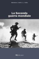 Ebook La Seconda guerra mondiale di Mantelli Brunello, AA.VV. edito da Pelago