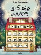 Ebook 24 storie dell'Avvento di Franceschini Erika edito da Delrai Edizioni