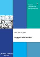 Ebook Leggere Machiavelli di Gian Mario Anselmi edito da Pàtron Editore