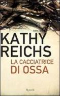 Ebook La cacciatrice di ossa di Reichs Kathy edito da Rizzoli