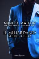 Ebook Il miliardario scorbutico di Annika Martin edito da Triskell Edizioni