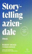 Ebook Storytelling aziendale di Robert McKee, Thomas Gerace edito da Unicomunicazione.it