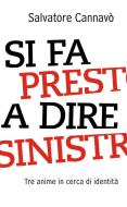 Ebook Si fa presto a dire sinistra di Cannavò Salvatore edito da Piemme