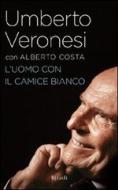 Ebook L' uomo con il camice bianco di Veronesi Umberto edito da Rizzoli
