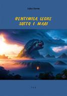 Ebook Ventimila leghe sotto i mari di Jules Verne edito da Tiemme Edizioni Digitali