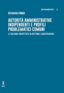 Ebook Autorità amministrative indipendenti e profili problematici comuni di Rosamaria Frunzi edito da Aracne