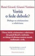 Ebook Verità o fede debole? Dialogo su cristianesimo e relativismo di René Girard, Gianni Vattimo edito da Transeuropa Edizioni
