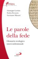 Ebook Le parole della fede di Lorizio Giuseppe, Ferrario Fulvio, Marani Germano edito da San Paolo Edizioni