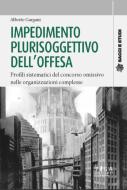 Ebook Impedimento plurisoggettivo dell'offesa di Alberto Gargani edito da Pisa University Press