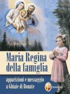 Ebook Maria Regina della famiglia. Apparizioni e messaggio a Ghiaie di Bonate di padre Serafino Tognetti edito da Editrice Shalom