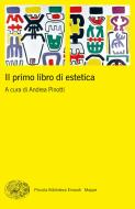 Ebook Il primo libro di estetica di VV. AA. edito da Einaudi