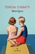 Ebook Matrigna di Teresa Ciabatti edito da Solferino