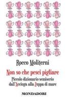 Ebook Non so che pesci pigliare di Moliterni Rocco edito da Mondadori Libri Trade Electa