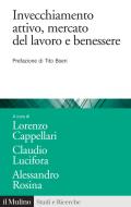 Ebook Invecchiamento attivo, mercato del lavoro e benessere edito da Società editrice il Mulino, Spa
