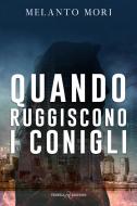 Ebook Quando ruggiscono i conigli di Melanto Mori edito da Triskell Edizioni