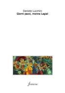 Ebook Giorni pazzi, monna Lagia! di Daniele Lucchini edito da Finisterrae