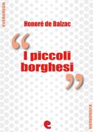 Ebook I Piccoli Borghesi di Honoré de Balzac edito da Kitabu