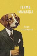 Ebook FERMO. IMMAGINA. di Littlewords Helen edito da ilmiolibro self publishing