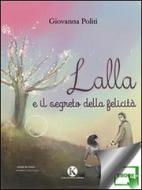 Ebook Lalla e il segreto della felicità di Giovanna Politi edito da Kimerik