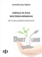 Ebook Cervelli in fuga dall'Emilia-Romagna di Leonardo Luca Vignini edito da Homeless Book