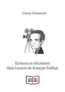 Ebook Écritures er réécritures dans l'oeuvre de François Truffaut di Cinzia Fumaroni edito da EEE - Edizioni Tripla E
