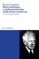 Ebook Determinismo e indeterminismo nella fisica moderna di Ernst Cassirer edito da Mimesis Edizioni