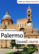 Ebook Palermo (quasi) gratis di Mastropaolo Maria Rita edito da Laurana Editore