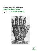 Ebook L’uomo macchina | L’uomo pianta di Julien Mettrie La Offroy de edito da Eutimia