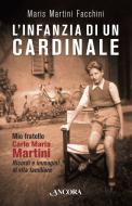 Ebook L'infanzia di un cardinale di Martini Facchini Maris edito da Ancora