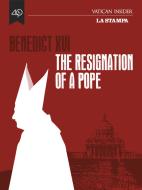 Ebook Benedict XVI, the resignation of a Pope di AA.VV. edito da La Stampa/40K