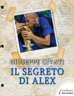 Ebook Il segreto di Alex di Civati Giuseppe edito da Laurana Editore