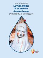 Ebook La vera storia di un doloroso dramma d'amore. La Madonnina di Civitavecchia di mons. Girolamo Grillo edito da Editrice Shalom