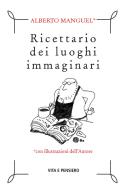 Ebook Ricettario dei luoghi immaginari di Manguel Alberto edito da Vita e Pensiero