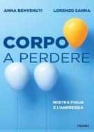 Ebook Corpo a perdere di Benvenuti Anna, Sanna Lorenzo edito da Piemme