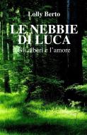 Ebook Le nebbie di Luca di Berto lolly edito da ilmiolibro self publishing