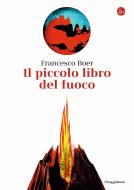 Ebook Il piccolo libro del fuoco di Boer Francesco edito da Il Saggiatore