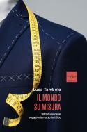 Ebook Il mondo su misura di Tambolo Luca edito da Codice Edizioni