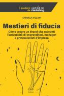 Mestieri di fiducia. Come creare un Brand che racconti l'autenticità di imprenditori, manager e professionisti d'impresa