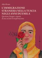 Ebook L&apos;immigrazione straniera nella Tuscia negli anni duemila di Ada Alvaro edito da Edizioni Sette Città