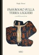 Ebook Passavamo sulla terra leggeri di Sergio Atzeni edito da Ilisso Edizioni