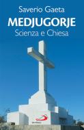 Ebook Medjugorje. Scienza e Chiesa di Gaeta Saverio edito da San Paolo Edizioni