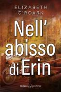 Ebook Nell’abisso di Erin di Elizabeth O’Roark edito da Triskell Edizioni