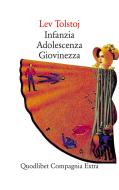 Ebook Infanzia Adolescenza Giovinezza di Tolstoj Lev edito da Quodlibet