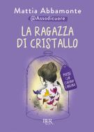 Ebook La ragazza di cristallo di Abbamonte Mattia edito da BUR
