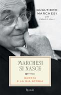 Ebook Marchesi si nasce di Marchesi Gualtiero edito da Rizzoli