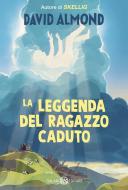 Ebook La leggenda del Ragazzo Caduto di David Almond edito da Salani Editore