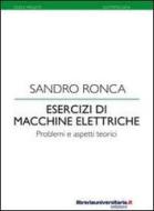 Ebook Esercizi di macchine elettriche di Sandro Ronca edito da libreriauniversitaria.it